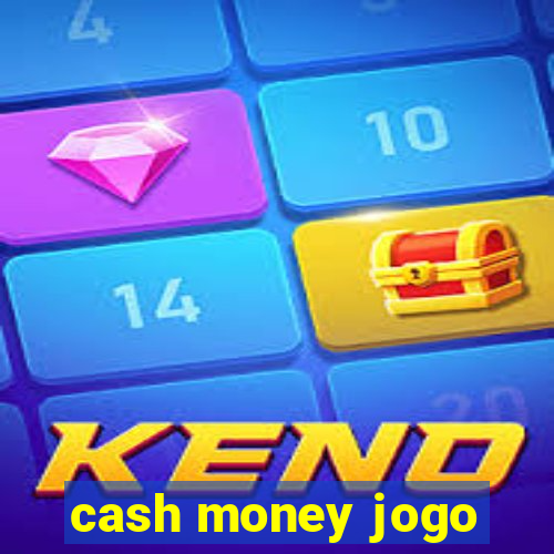 cash money jogo